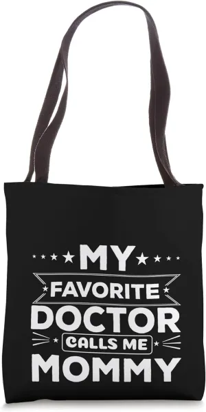 My Favorite Doctor Calls Me Mommy Funny Graphic Tees Tote Bag