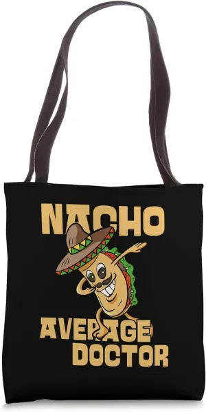 Nacho Average Doctor Funny Cool Doctor Tote Bag